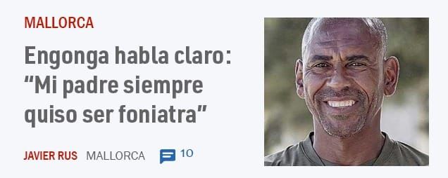 MALLORCA. Engonga habla claro: "Mi padre siempre quiso ser foniatra"
