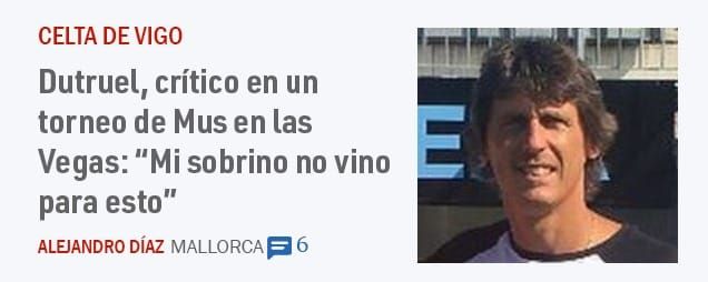 CELTA DE VIGO. Dutruel, crítico en un torneo de Mus en las Vegas: "Mi sobrino no vino para esto"