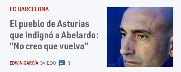 FC BARCELONA. El pueblo de Asturias que indignó a Abelardo: "No creo que vuelva"