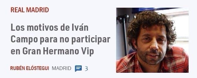 REAL MADRID. Los motivos de Iván Campo para no participar en Gran Hermano Vip