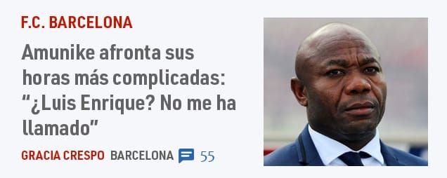 F.C. BARCELONA. Amunike afronta sus horas más complicadas: "¿Luis Enrique? No me ha llamado"