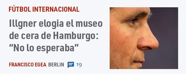 FÚTBOL INTERNACIONAL. Illgner elogia el museo de cera de Hamburgo: "No 10 esperaba"