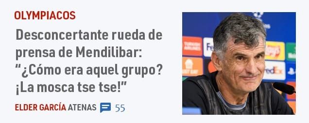 OLYMPIACOS. Desconcertante rueda de prensa de Mendilibar: "¿Cómo era aquel grupo? iLa mosca tse tse!"