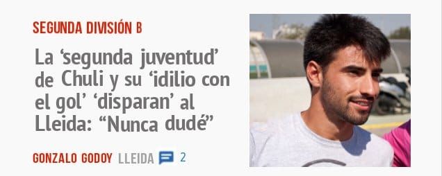 SEGUNDA DIVISIÓN B. La 'segunda juventud' de Chuli y su 'idilio con el gol' 'disparan' al Lleida: "Nunca dudé'