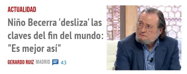 ACTUALIDAD. Niño Becerra 'desliza' las claves del fin del mundo: "Es mejor así"