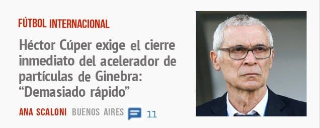FÚTBOL INTERNACIONAL. Héctor Cúper exige el cierre inmediato del acelerador de partículas de Ginebra: "Demasiado rápido"