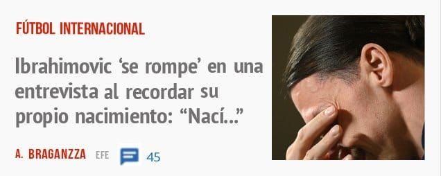 FÚTBOL INTERNACIONAL. Ibrahimovic 'se rompe' en una entrevista al recordar su propio nacimiento: "Nací..."