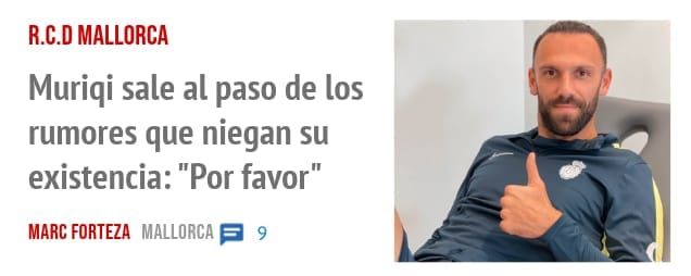 R.C.D MALLORCA. Muriqi sale al paso de los rumores que niegan su existencia: "Por favor"