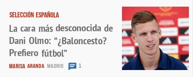 SELECCION ESPAÑOLA. La cara más desconocida de Dani Olmo: "¿Baloncesto? Prefiero fútbol"