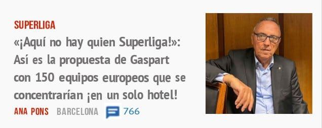 SUPERLIGA. «iAquí no hay quien Superliga!»: Así es la propuesta de Gaspart con 150 equipos europeos que se concentrarían ien un solo hotel!
