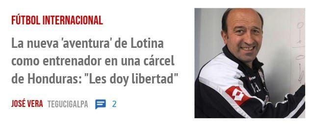 FÚTBOL INTERNACIONAL. La nueva 'aventura' de Lotina como entrenador en una cárcel de Honduras: "Les doy libertad"