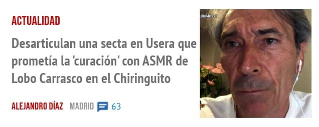 ACTUALIDAD. Desarticulan una secta en Usera que prometía la 'curación' con ASMR de Lobo Carrasco en el Chiringuito