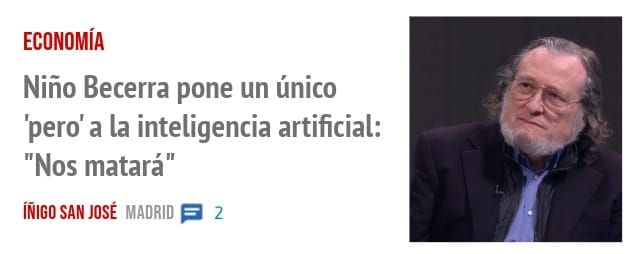 ECONOMÍA. Niño Becerra pone un único 'pero' a la inteligencia artificial: "Nos matará "