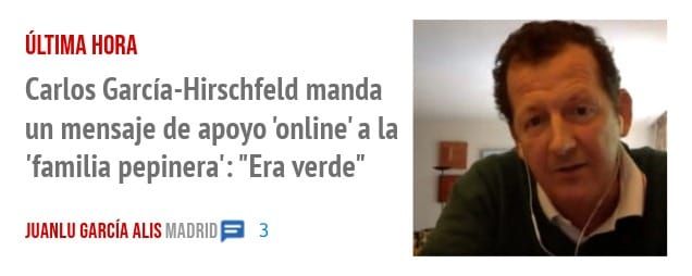 ÚLTIMA HORA. Carlos García-Hirschfeld manda un mensaje de apoyo 'online' a la 'familia pepinera': "Era verde"