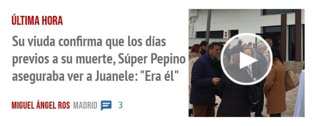 ÚLTIMA HORA. Su viuda confirma que los días previos a su muerte, Súper Pepino aseguraba ver a Juanele: "Era él"