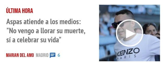 ÚLTIMA HORA. Aspas atiende a los medios: "No vengo a llorar su muerte, sí a celebrar su vida"