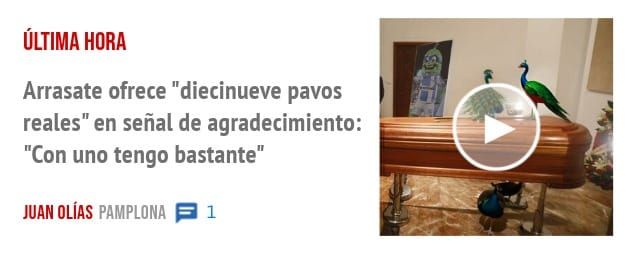 ÚLTIMA HORA. Arrasate ofrece "diecinueve pavos reales" en señal de agradecimiento: "Con uno tengo bastante"