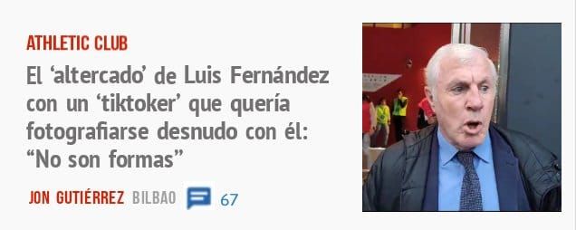 ATHLETIC CLUB. El 'altercado' de Luis Fernández con un 'tiktoker' que quería fotografiarse desnudo con él: "No son formas"
