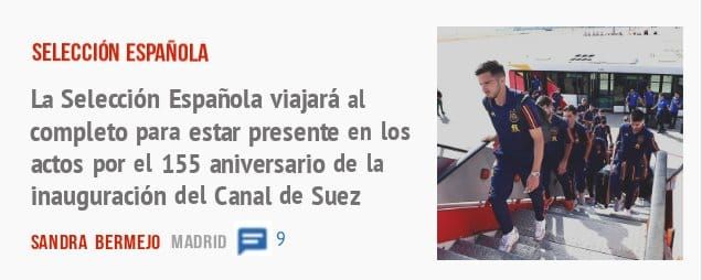 SELECCION ESPAÑOLA. La Selección Española viajará al completo para estar presente en los actos por el 155 aniversario de la inauguración del Canal de Suez