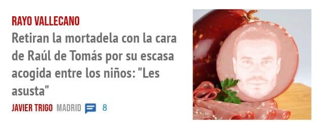 RAYO VALLECANO. Retiran la mortadela con la cara de Raúl de Tomás por su escasa acogida entre los niños: "Les asusta"