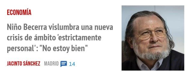 ECONOMÍA. Niño Becerra vislumbra una nueva crisis de ámbito 'estrictamente personal': "No estoy bien"