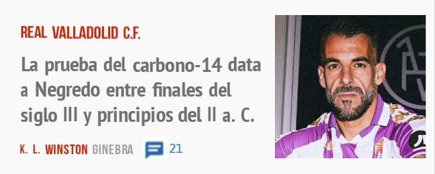 REAL VALLADOLID C.F.. La prueba del carbono-14 data a Negredo entre finales del siglo III y principios del II a. C.