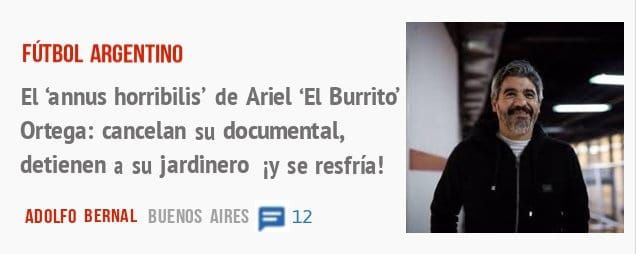 FÚTBOL ARGENTINO. El 'annus horribilis' de Ariel 'El Burrito' Ortega: cancelan su documental, detienen a su jardinero i)' se resfría!