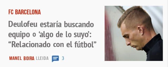 FC BARCELONA. Deulofeu estaría buscando equipo o 'algo de 10 suyd: "Relacionado con el fútbol"