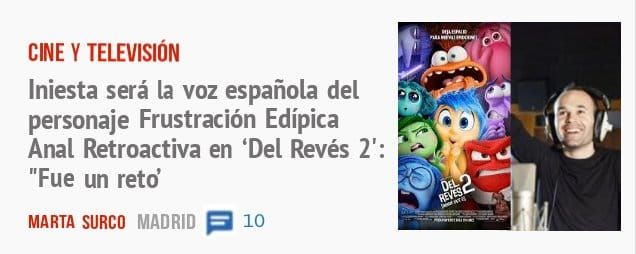 CINE Y TELEVISIÓN. Iniesta será la voz española del personaje Frustración Edípica Anal Retroactiva en 'Del Revés 2': "Fue un reto'