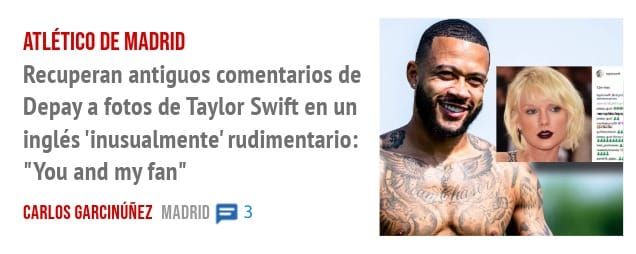 ATLÉTICO DE MADRID. Recuperan antiguos comentarios de Depay a fotos de Taylor Swift en un inglés 'inusualmente' rudimentario: "You and myfan"