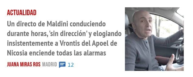 ACTUALIDAD. Un directo de Maldini conduciendo durante horas, 'sin dirección'y elogiando insistentemente a Vrontis del Apoel de Nicosia enciende todas las alarmas