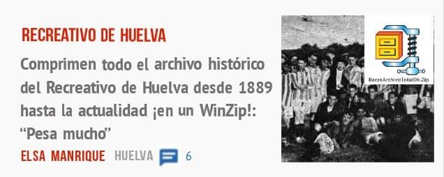 RECREATIVO DE HUELVA. Comprimen todo el archivo histórico del Recreativo de Huelva desde 1889 hasta la actualidad ien un WinZip!: "Pesa muchd'