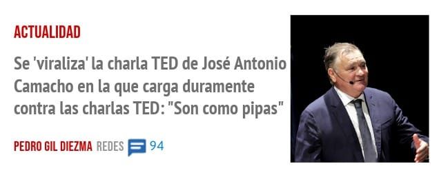 ACTUALIDAD. Se 'viraliza' la charla TED de José Antonio Camacho en la que carga duramente contra las charlas TED: "Son como pipas"