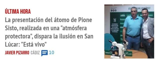 ÚLTIMA HORA. La presentación del átomo de Pione Sisto, realizada en una "atmósfera protectora", dispara la ilusión en San Lúcar: "Está vivo"