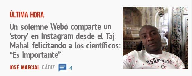ÚLTIMA HORA. Un solemne Webó comparte un 'story' en Instagram desde el Taj Mahal felicitando a los científicos: "Es importante"