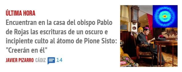 ÚLTIMA HORA. Encuentran en la casa del obispo Pablo de Rojas las escrituras de un oscuro e incipiente culto al átomo de Pione Sisto: "Creerán en él"