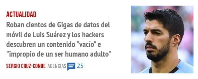 ACTUALIDAD. Roban cientos de Gigas de datos del móvil de Luis Suárez y los hackers descubren un contenido "vacío" e "impropio de un ser humano adulto"