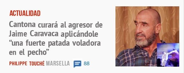 ACTUALIDAD. Cantona curará al agresor de Jaime Caravaca aplicándole 'ima fuerte patada voladora en el pecho"