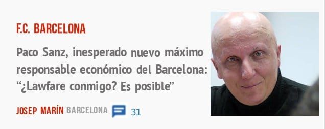 F.C. BARCELONA. Paco Sanz, inesperado nuevo máximo responsable económico del Barcelona: "¿Lawfare conmigo? Es posibld'