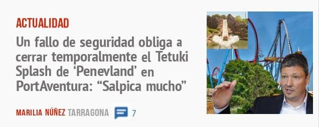 ACTUALIDAD. Un fallo de seguridad obliga a cerrar temporalmente el Tetuki Splash de 'Penevland' en PortAventura: "Salpica mucho"