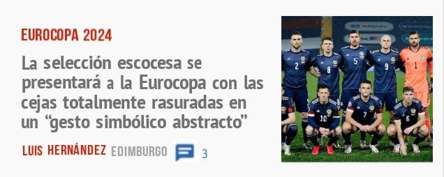 EUROCOPA 2024. La selección escocesa se presentará a la Eurocopa con las cejas totalmente rasuradas en un 'besto simbólico abstracto"