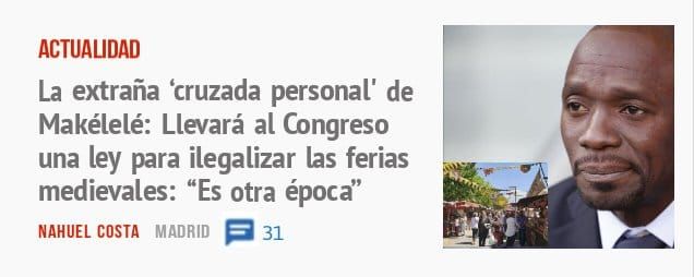 ACTUALIDAD. La extraña 'cruzada personal' de Makélelé: Llevará al Congreso una ley para ilegalizar las ferias medievales: "Es otra épocà'
