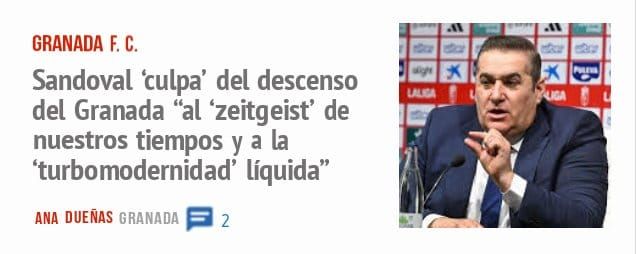 GRANADA F. C.. Sandoval 'culpa' del descenso del Granada "al 'zeitgeist' de nuestros tiempos y a la 'turbomodernidad' líquida"