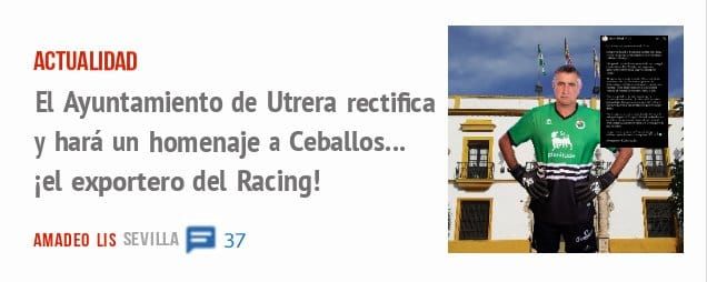 ACTUALIDAD. El Ayuntamiento de Utrera rectifica y hará un homenaje a Ceballos... iel exportero del Racing!