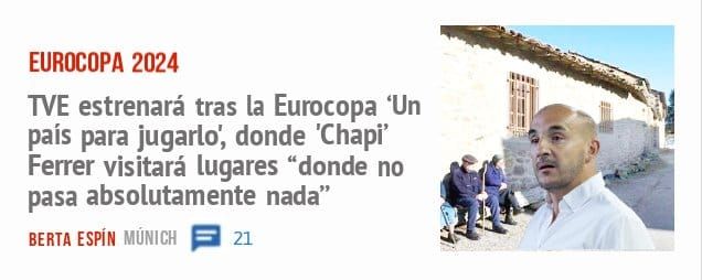 EUROCOPA 2024. WE estrenará tras la Eurocopa 'Un país para jugarlo', donde 'Chapi' Ferrer visitará lugares "donde no pasa absolutamente nada"