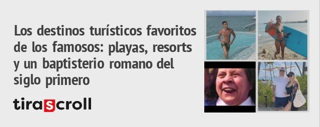 Los destinos turísticos favoritos. de los famosos: playas, resorts y un baptisterio romano del siglo primero tiraScroIl