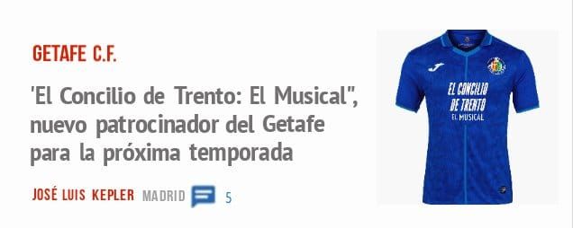 GETAFE C.F.. 'El Concilio de Trento: El Musical", nuevo patrocinador del Getafe para la próxima temporada