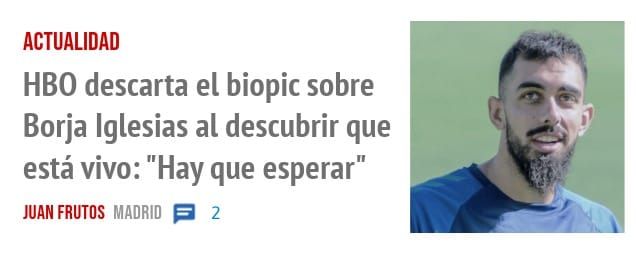 ACTUALIDAD. HBO descarta el biopic sobre Borja Iglesias al descubrir que está vivo: "Hay que esperar"