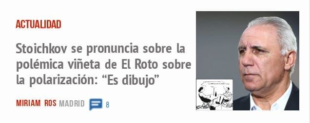 ACTUALIDAD. Stoichkov se pronuncia sobre la polémica viñeta de El Roto sobre la polarización: "Es dibujo"