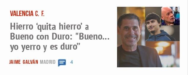 VALENCIA C. F.. Hierro 'quita hierro' a Bueno con Duro: "Bueno... yo yerro y es duro"